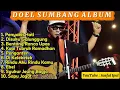 Download Lagu ALBUM DOEL SUMBANG- EBEL- SAPU JAGAT-DI KLEKETEK- PENGANTEN- RINDU AKU RINDU KAMU- SUKUR JEUNG BAGJA