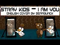 Stray Kids - I am YOU [English Cover by BearQuack]