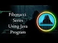 Fibonacci Series Using Java Program Taking Input From User Java Program