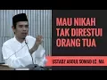 Download Lagu Mau Nikah Tapi Orang Tua Tak Merestui - Ustadz Abdul Somad Lc. MA