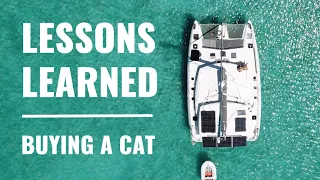 BUYING A CATAMARAN? 6 BOAT TIPS From Our Sailboat Purchase