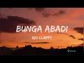 Rio Clappy - Bunga Abadi (Lirik)