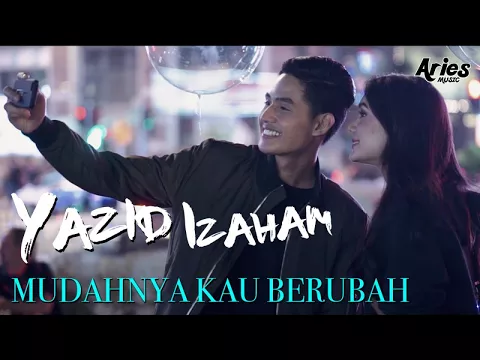 Download MP3 Yazid Izaham - Mudahnya Kau Berubah (Official Music Video with Lyric)