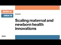 Scaling maternal and newborn health innovations