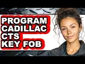 How to Program Cadillac Cts Key Fob full Guide