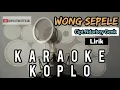 KARAOKE KOPLO WONG SEPELE || NDARBOY GENK FULL LIRIK
