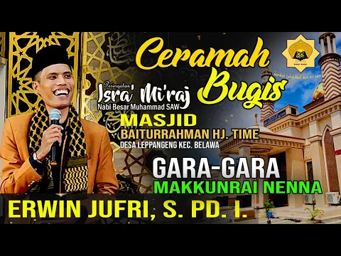Download MP3 CERAMAH BUGIS || ERWIN JUFRI S. Pd. I. || GARA-GARA MAKKUNRAI NENNA ||