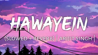 Download Hawayein (slowed + reverb) | arijit singh MP3