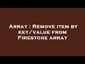 Array Remove item by from Firestore array
