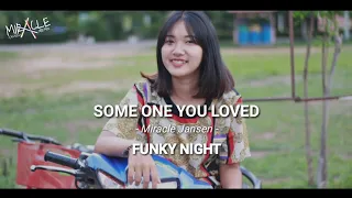 Download FUNKY NIGHT ENAK😍 - SOME ONE YOU LOVE  (MIRACLE JANSEN) 2020 REMIX MP3