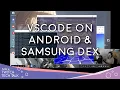 Ada s Twitch Tech Talks Ep 7 Visual Studio Code on an Android Desktop with Samsung DeX