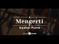 Download Lagu Mengerti – Aqshal Putra (KARAOKE AKUSTIK)