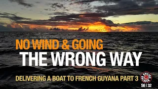 No Wind & Current Pushing Me The Wrong Way | My Atlantic Crossing Part 3 | Season 6 | Episode 32