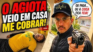 O AGIOTA VEIO QUEBRAR MlNHA CASA TODA 