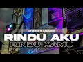 Download Lagu DJ RINDU AKU RINDU KAMU JADI SATU BASS HOREG VIRAL TIKTOK TERBARU