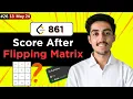 MAXIMIZE SCORE 861 Score After Flipping Matrix Today s POTD 13th May 2024