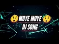 Download Lagu Moye Moye Dj Song | Moye More Dj song #moyemoye #moye_moye #newdjsong