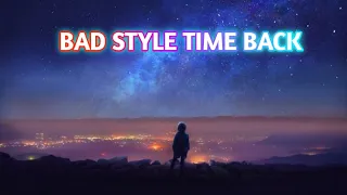 Download BAD STYLE TIME BACK ( No copyright ) MP3