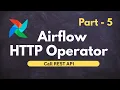 How to Use HTTP Operator in Apache Airflow Real API Example Step-by-Step Part 5