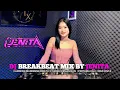 Download Lagu DJ BREAKBEAT MIX BY JENITA || CAMMING MADENNE RIBATU 3