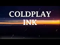 Coldplay - Ink (Lyrics)