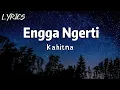 Lagu Kahitna - Engga Ngerti || Lyrics