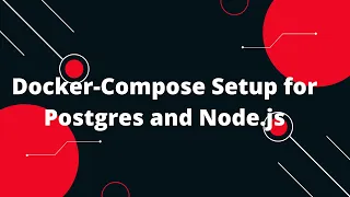 Docker Tutorial for Beginners Docker-Compose Setup for Postgres and Node js