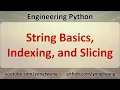 Engineering Python 05A String Basics Indexing and Slicing