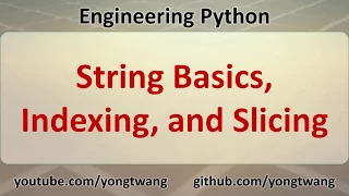 Engineering Python 05A String Basics Indexing and Slicing