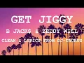 Get Jiggy By B Jack$ & Zeddy Will (CLEAN & LYRICS FROM DJ-TAURUS)