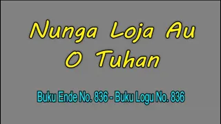 Download Buku Ende No.836 - Nunga Loja Au O Tuhan MP3