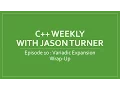 C Weekly - Ep 10 Variadic Expansion Wrap-Up