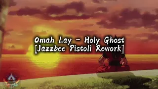 omah lay holy ghost jazzbee pistoli rework 