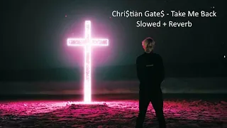 chri tian gate take me back slowed reverb 