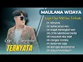 Download Lagu Maulana Wijaya - TERNYATA - SEHARUSNYA AKU - GAGAL MERANGKAI HATI || LAGU MELAYU TERPOPULER 2025
