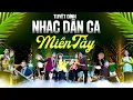 Lagu LK Nhạc Dân Ca Miền Tây Nhiều Ca Sĩ, Tuyệt Đỉnh Nhạc Dân Ca Quê Hương Miền Tây 2025 Hay Xuất Sắc