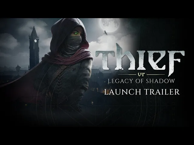 Thief VR: Legacy of Shadow - Official Launch Trailer