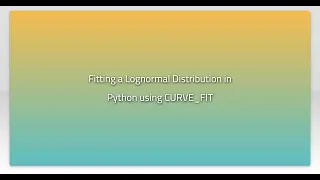 Fitting a Lognormal Distribution in Python using CURVE - FIT