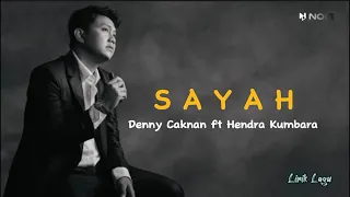 Download DENNY CAKNAN ft HENDRA KUMBARA “SAYAH” | Lirik Lagu MP3