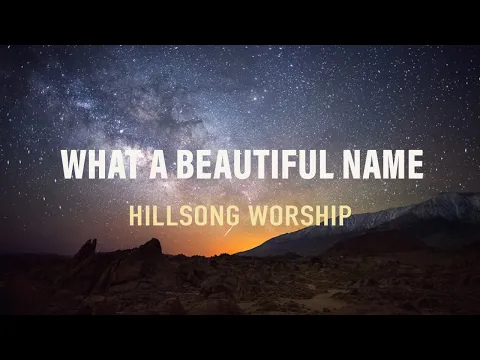 Download MP3 What A Beautiful Name - Hillsong Worship - Lyric Video