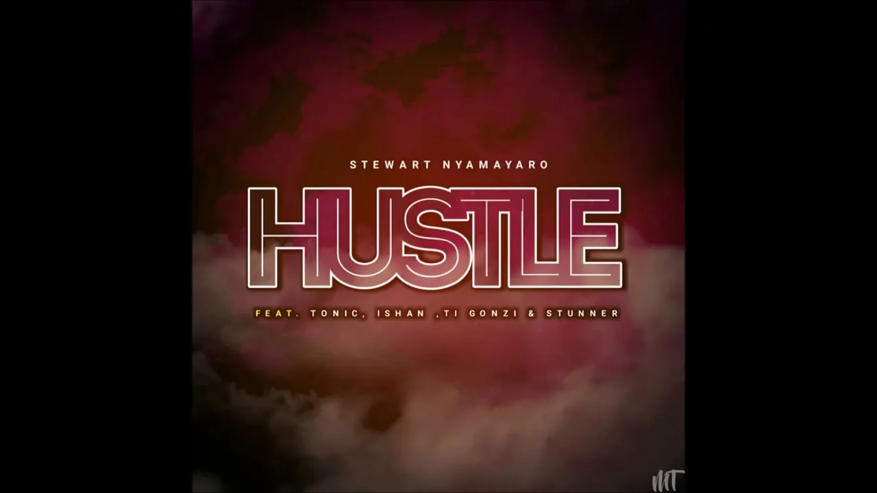 Stewart Nyamayaro - Hustle Ft. Tonic, Ti Gonzi, Stunner, Ishan