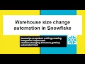 Warehouse size change automation project Snowflake scripting JavaScript procedure