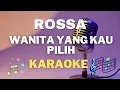 Download Lagu ROSSA - Wanita Yang Kau Pilih - Karaoke tanpa vocal