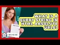 What Is A Query String In HTML Absolute URLs - Simple HTML Studio