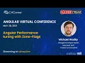 Angular Performance tuning with Zone-Flags Angular Virtual Conference 2021
