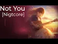 Download Lagu Not You [Nightcore]
