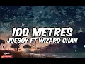 Joeboy ft Wizard Chan-100 Metres (lyrics)