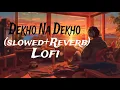 Download Lagu dekho na dekho na zulfon se slowed reverb lofi