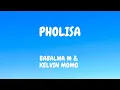Download Lagu Babalwa M \u0026 Kelvin momo - Pholisa (lyrics) ft stixx and baby S.O.N