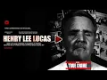 Henry Lee Lucas The Confession Killer - Lies Murder and a Nation Deceived